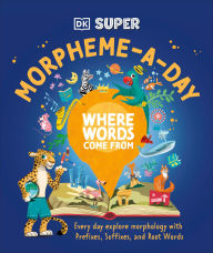 Title: DK SUPER Where Words Come From Morpheme-a-Day, Author: DK