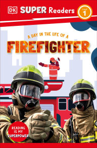 Title: DK Super Readers Level 1 A Day in the Life of a Firefighter, Author: DK