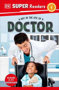 Title: DK Super Readers Level 1 A Day in the Life of a Doctor, Author: DK