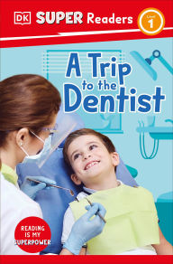 Title: DK Super Readers Level 1 A Trip to the Dentist, Author: DK