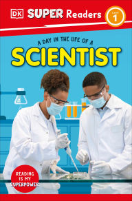 Title: DK Super Readers Level 1 A Day in the Life of a Scientist, Author: DK