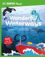 DK Super Planet Wonderful Waterways