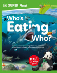 Title: DK Super Planet Whoâ?Ts Eating Who?, Author: DK