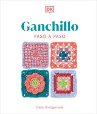 Title: Ganchillo paso a paso (Crochet Stitches Step-by-Step), Author: Claire Montgomerie