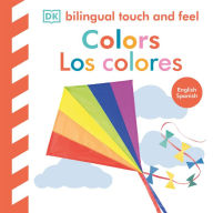 Title: Bilingual Baby Touch and Feel: Colors / Los Colores, Author: DK