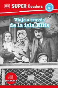 Title: DK Super Readers Level 4 Viaje a través de la isla de Ellis (Journey Through Ellis Island), Author: DK