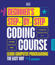 Beginner's Step-by-Step Coding Course: Learn Computer Programming the Easy Way