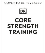 Title: Core Strength Training, Author: DK