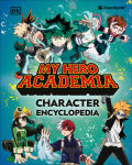 Alternative view 1 of My Hero Academia Character Encyclopedia: The Official Companion to More Than 100 Heroes, Villains, Students, and Teachers from the Hit Anime