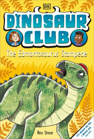 Title: Dinosaur Club: The Edmontosaurus Stampede, Author: Rex Stone