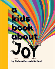 Title: A Kids Book About Joy, Author: Shivantika Jain Kothari