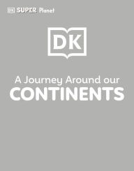 Title: DK Super Planet A Journey Around our Continents, Author: DK