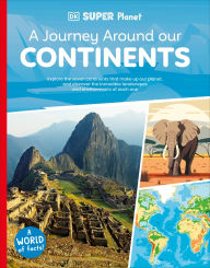 Title: DK Super Planet A Journey Around our Continents, Author: DK