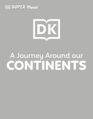 Title: DK SUPER PLANET A Journey Around our Continents, Author: DK