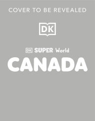 Title: DK Super World: Canada, Author: DK