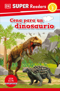 Title: DK Super Readers Level 2 Cena para un dinosaurio (Dinosaur Dinners), Author: DK