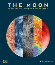 Title: The Moon: From Imagination to Exploration, Author: DK