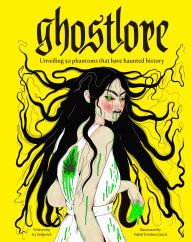 Title: Ghostlore: Unveiling 50 Phantoms That Have Haunted History, Author: DK