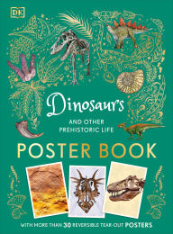 Dinosaurs and Other Prehistoric Life Poster Book: With More Than 30 Reversible Tear-Out Posters