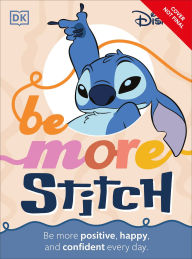 Title: Be More Stitch: Be More Positive, Confident, and Happy Everyday, Author: DK