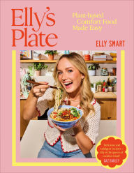 Free ebook download isbn Elly's Plate: Plant-based Comfort Food Made Easy by Elly Smart 9780593967379 iBook DJVU CHM English version