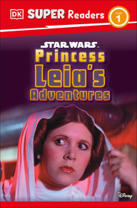 Title: DK Super Readers Level 1 Star Wars Princess Leia's Adventures, Author: DK