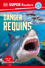 Title: DK Super Readers Level 4 Danger : Requins (Shark Attack), Author: DK