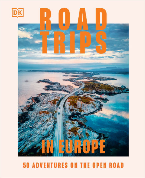 Road Trips Europe: 50 Adventures on the Open