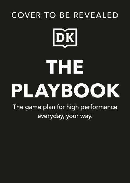 The Playbook: The Game Plan for High Performance Every Day, Your Way
