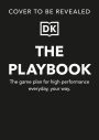 The Playbook: The Game Plan for High Performance Every Day, Your Way