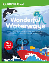 Title: DK SUPER PLANET Wonderful Waterways, Author: DK