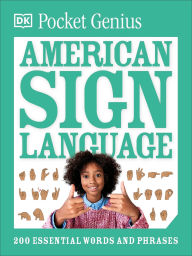 Title: Pocket Genius American Sign Language: 200 Essential Words and Phrases, Author: DK