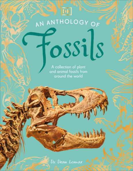 An Anthology of Fossils: A Collection Plant and Animal Fossils From Around the World