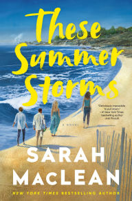 Title: These Summer Storms: A Novel, Author: Sarah MacLean