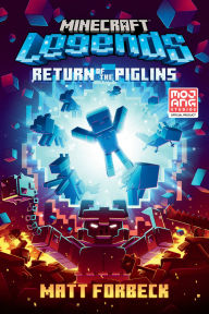 Title: Minecraft Legends: Return of the Piglins: An Official Minecraft Novel, Author: Matt Forbeck