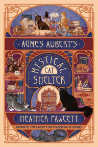 Title: Agnes Aubert's Mystical Cat Shelter, Author: Heather Fawcett
