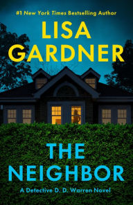 Title: The Neighbor: A Novel, Author: Lisa Gardner