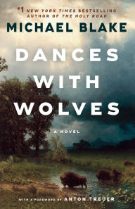 Dances with Wolves: A Novel