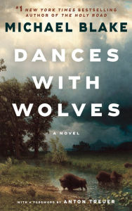Dances with Wolves: A Novel