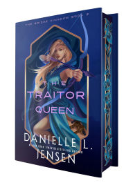 Title: The Traitor Queen (Deluxe Edition) (The Bridge Kingdom Series #2), Author: Danielle L. Jensen