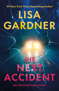 Title: The Next Accident: A Novel, Author: Lisa Gardner