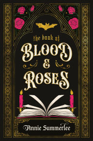 Title: The Book of Blood and Roses, Author: Annie Summerlee
