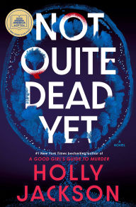Title: Not Quite Dead Yet (GMA Book Club Pick), Author: Holly Jackson