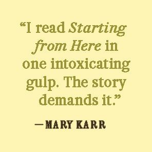 Starting from Here: A Novel