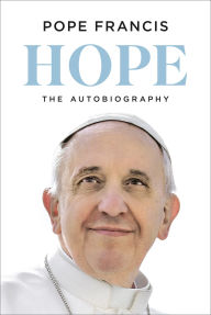 Title: Hope: The Autobiography, Author: Pope Francis