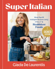 Super-Italian: More Than 110 Indulgent Recipes Using Italy's Healthiest Foods; A Cookbook (Signed Book)