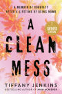 A Clean Mess: A Memoir of Sobriety After a Lifetime of Being Numb (Signed Book)