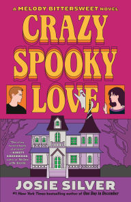 Title: Crazy Spooky Love: A Melody Bittersweet Novel, Author: Josie Silver