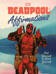 Title: Deadpool's Affirmations: Feel Yourself to Heal Yourself, Author: Rob Kutner