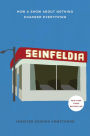 Seinfeldia: How a Show about Nothing Changed Everything